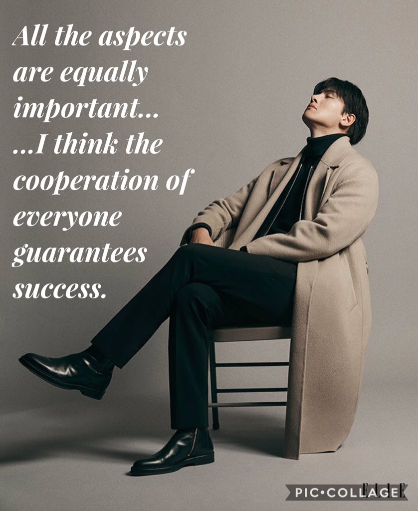 All the aspects are equally important......I think the cooperation of everyone guarantees success. #JiChangWook