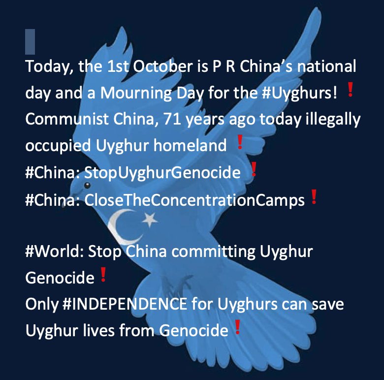 Today, the 1st Oct is China’s national day & a Mourning Day for the #Uyghurs. #China - 71 years ago today illegally occupied Uyghur homeland. #CloseTheConcentrationCamps 
#World: Stop China committing #UyghurGenocide ❗️