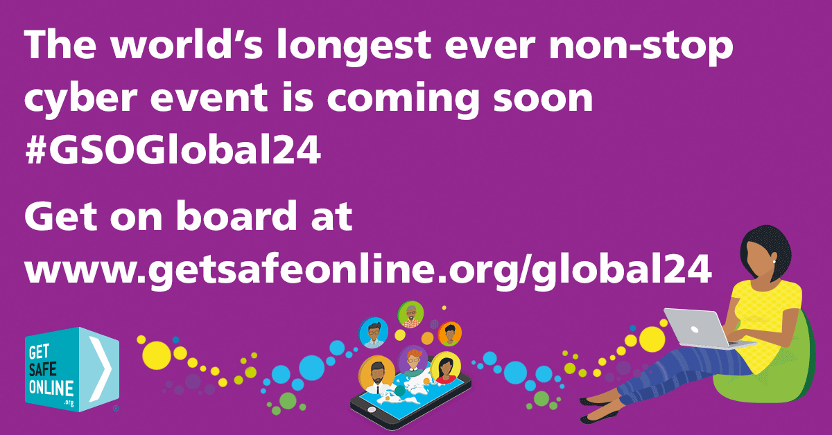 GetSafeOnline's tweet photo. We're very excited to announce the world's longest ever non-stop cyber event, taking place on October 15th. Over 24 countries are taking part in this 24-hour marathon, will you get on board? Get all the details at https://t.co/3zlMKTelcr #GSOGlobal24 https://t.co/D3xERbYuMt