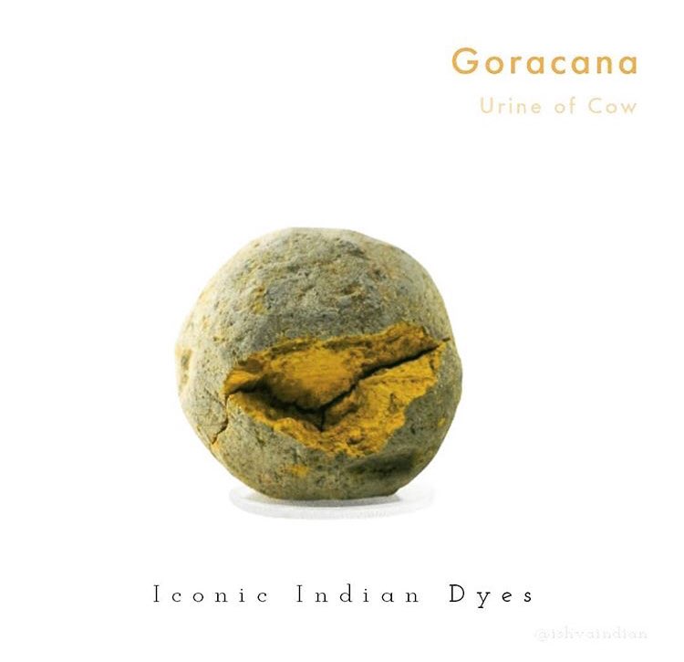 Goracana, or Indian Yellow pigment made from the urine of cows: This deep mustard yellow is famously named after the pigment collected from the crystallised urine of cows fed on a special diet of only mango leaves. It was made exclusively in the village of Mirzapur by milkmen.