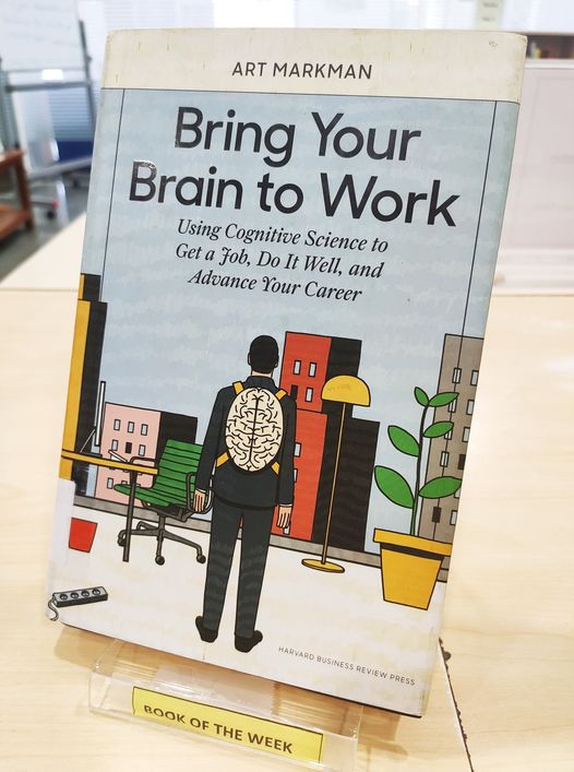 LibraryIITGN's tweet photo. #bookoftheweek
Title: Bring your brain to work: using cognitive science to get a job, do it well, and advance your career
Author: Markman, Art.
Publisher: Boston: HBR Press, 2019
Acc. No: 029372
Call No:158.7 MAR
#bookoftheweek #iitgnlibrary #readandrecommend https://t.co/uNXpZMJs4x