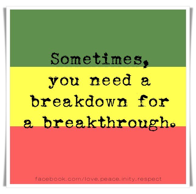 RastafariM's tweet photo. Sometimes, you need a breakdown for a breakthrough. https://t.co/3IIamOXBr5