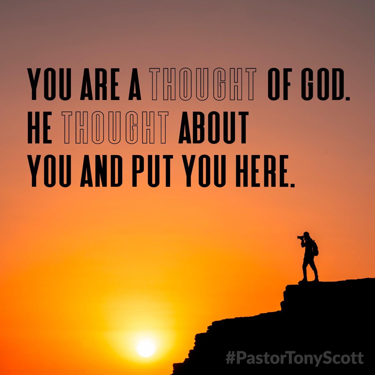 pastortonyscott's tweet photo. You are a thought of God. He thought about you and put you here.
#PastorTonyScott #WhyJesusAnyway #WhyHeaven #ThoughtOfGod #godsthought https://t.co/Cq3jqCJmWd