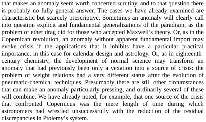 Kuhn argues that for a crisis to occur, there must be a cause for intense scrutiny to be directed at the anomaly, but the reasons for this scrutiny vary widely.