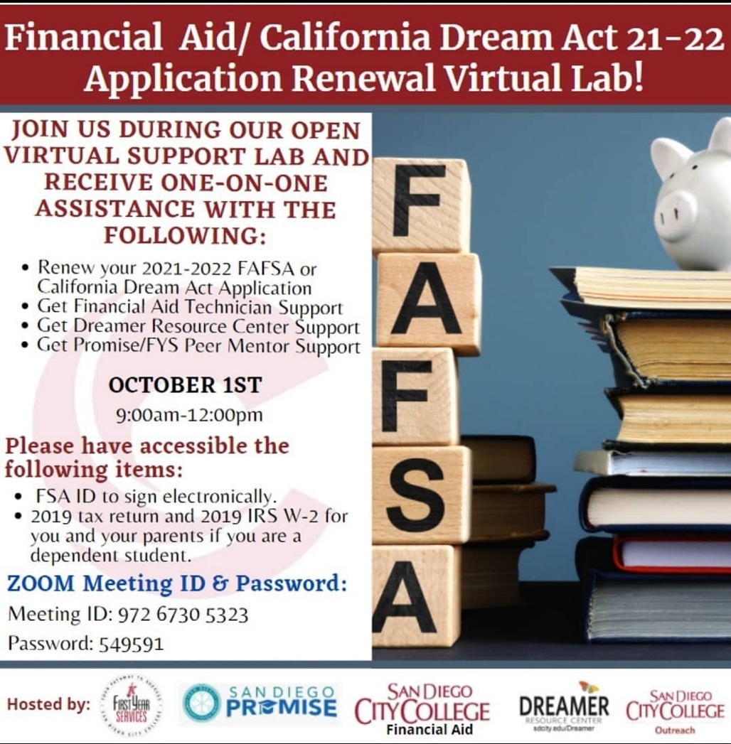 🚨FINANCIAL AID/CA DREAM ACT VIRTUAL SUPPORT LAB🚨

Join the San Diego Promise at the Financial Aid/California Dream Act 2021-2022 Application Renewal Virtual Lab to receive one-on-one support. This will be a 2-day open lab. 
➡️See flyer for Zoom meeting ID
#fafsa #promise #fys