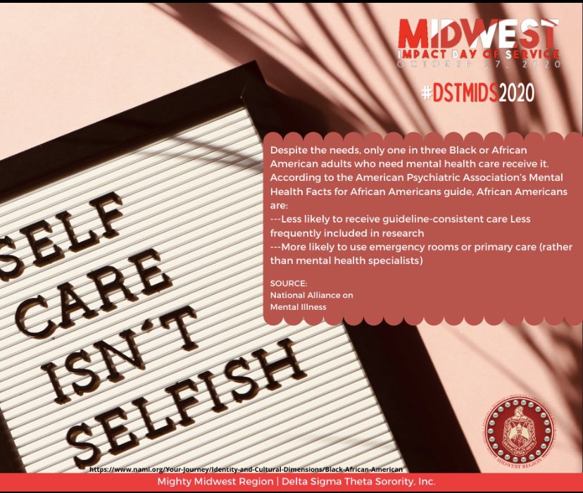 DSTDeltaPhi's tweet photo. Self Care Isn’t Selfish! Less than a third of Black and African American adults who need mental health can receive it. #DSTMIDS2020 #DSTMIDWESTREGION https://t.co/8arR39QwiI