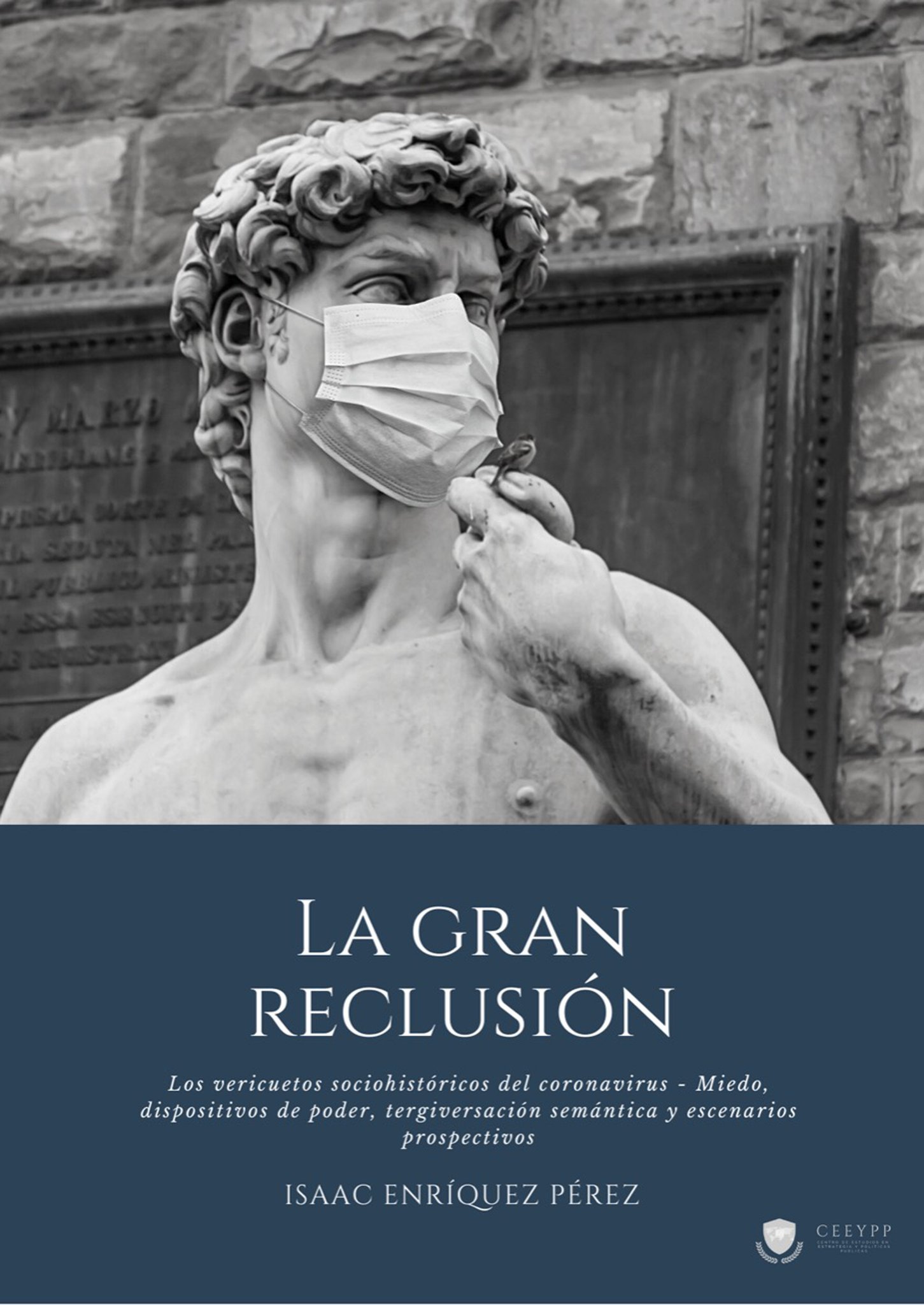 CEEYPP on Twitter: "Ya puedes obtener nuestro E-Book: La Gran Reclusión.  Los vericuetos sociohistóricos del Coronavirus: miedo, dispositivos de poder,  tergiversación semántica y escenarios prospectivos. Por Isaac Enríquez  Pérez. 👉 Obtén tu