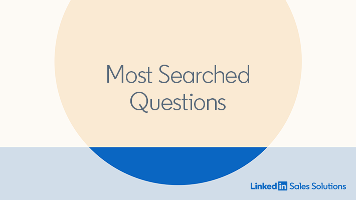 Most Searched Questions About Selling on LinkedIn and Sales Navigator