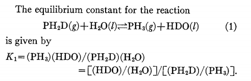 This is an incorrect interpretation of the equilibrium constant. From the Weston and Bigeleisen '52 paper, we see that K1 (equilibrium constant) is defined as the (HDO/H2O)/(PH2D/PH3) ratio. Thus K1=1.5 means that the PH2D/PH3 ratio should be 2/3 of the water D/H ratio. 6/8