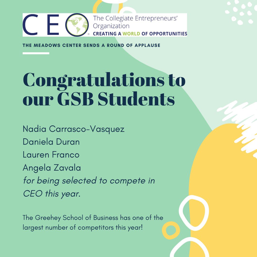 The Meadows Center would like to congratulate the GSB students selected to compete in CEO this year! <a href="/CEOORG/">Collegiate Entrepreneurs' Organization</a>