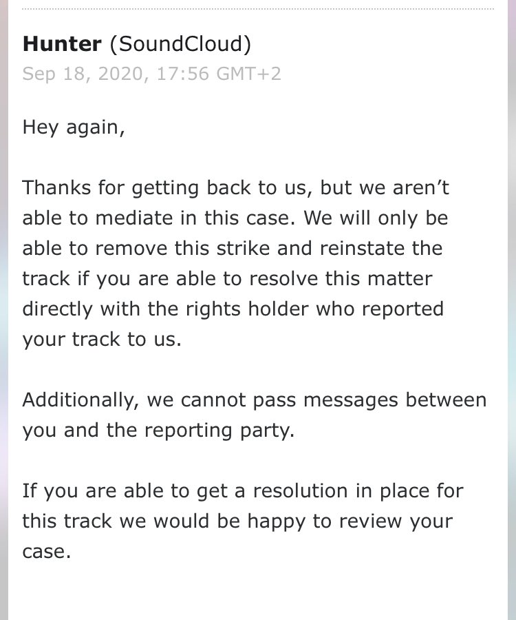 Once they gave me the information (useless burner info Ofcourse) i asked to open a dmca with me and the opposing party. Suprisingly, Hunter from SoundCloud support denied my rights to a dmca (Digital Millennium Copyright Act).
