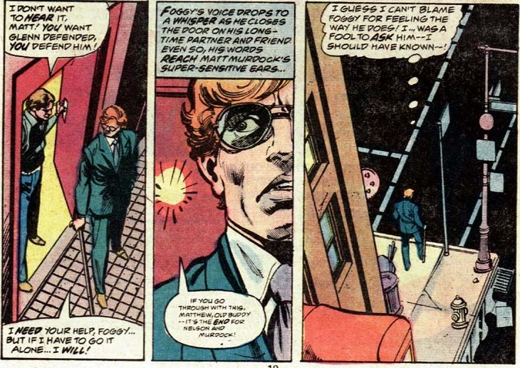 This leads Foggy to kick him out while muttering under his breath that Nelson & Murdock are through if Matt chooses to defend him (see the panel below). The fighting continues over the next two issues, and in Daredvil #150, Foggy calls to yell at Matt for missing a court date.