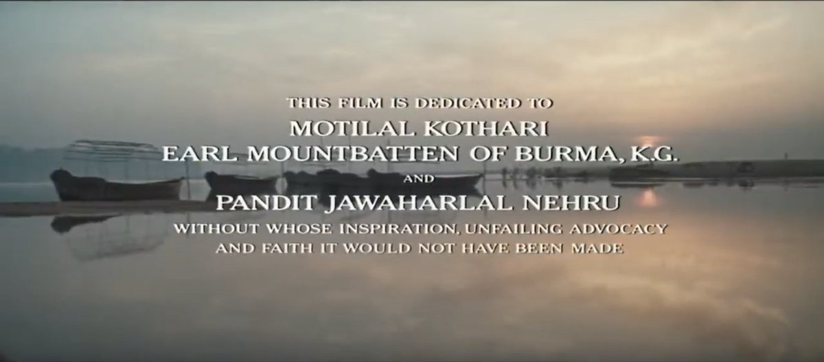 In 1962, Motilal Kothari, while working for the Indian High Commission in London, asked Richard Attenborough whether he would direct a film on Gandhi. He got Mountbatten to have a word with Jawaharlal Nehru who agreed with the script. The film is dedicated to all three of them.