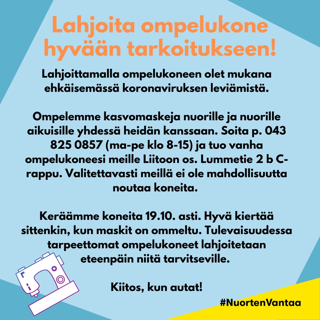 Lahjoita ompelukone hyvään tarkoitukseen! 

Lahjoittamalla ompelukoneen olet mukana ehkäisemässä koronaviruksen leviämistä.

Ompelemme kasvomaskeja nuorille ja nuorille aikuisille yhdessä heidän kanssaan. Soita p. 043 825 0857 (ma-pe klo 8-15) ja tuo ompelukoneesi meille. Kiitos!