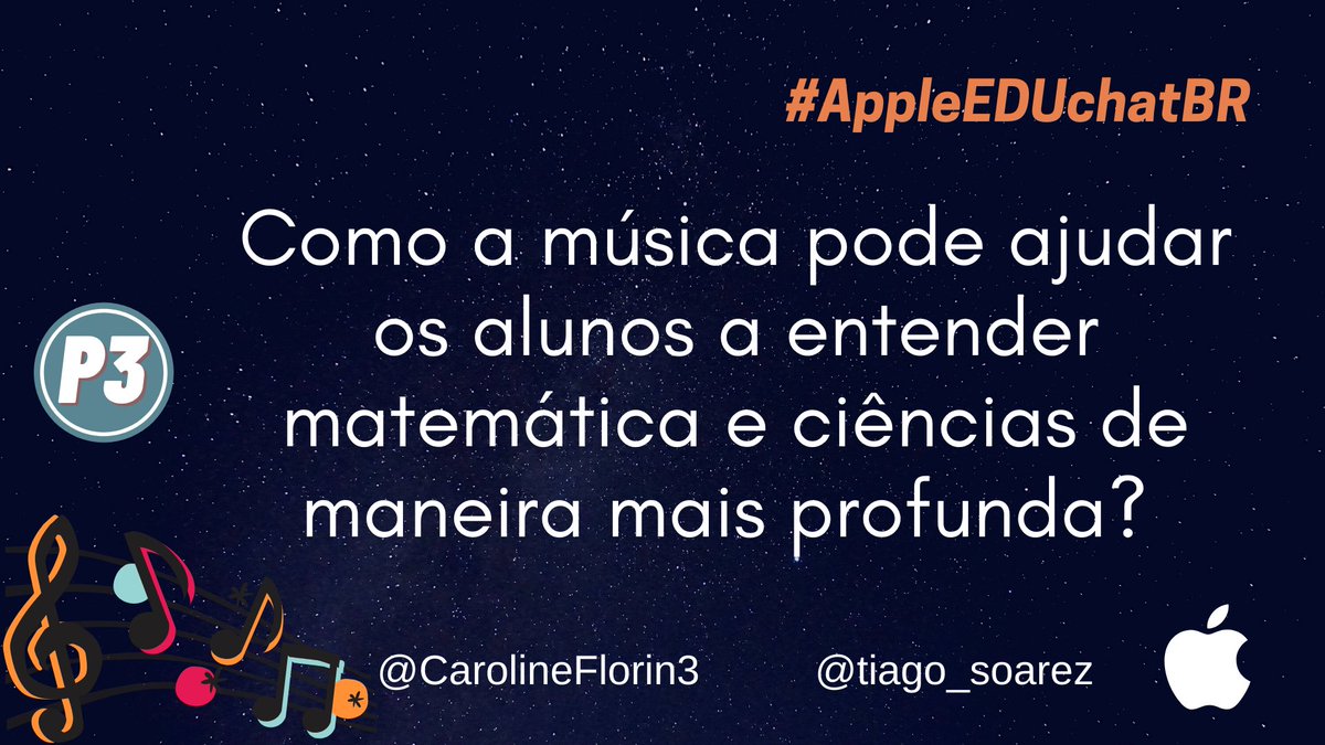 P3 -Como a música pode ajudar os alunos a entender matemática e ciências de maneira mais profunda? #AppleEDUchatBR
