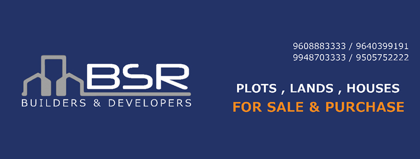 BSR Builders &amp; Developers
Plots, Villas, Apartments Flats and Open Lands.