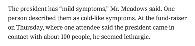 12. This is not accurate. According to the White House Chief of Staff Mark Meadows, the president is exhibiting mild symptoms. Source:  http://nytimes.com/live/2020/10/02/us/trump-vs-biden?referringSource=articleShare#trumps-virus-case-is-mild-so-far-with-cold-like-symptoms