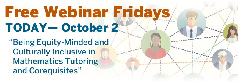 Join us LATER THIS AFTERNOON for the final FREE webinar on building equity and cultural inclusivity in math tutoring and corequisite courses. 

Learn more and log in today at 4pm ET: 
bit.ly/35LIc5i 

#equity #CoReqWorks #deved #highered