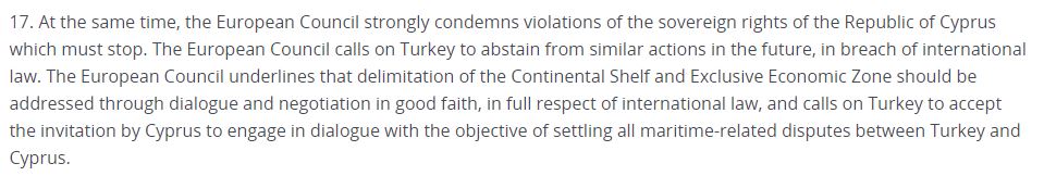 7. Paragraph 17 once again adopts the Greek thesis fully. The only thing to be negotiated is the delimitation of Continental Shelf and EEZ. It also urges Turkey to consider Cyprus as a dialogue partner which Turkey refuses to engage with.