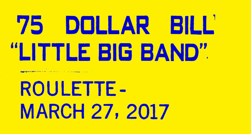 Check this new 75 Dollar Bill live recording from 2017 with a nine piece band. Sooo many transcendental moments. You gotta hear it. Up on Bandcamp with all proceeds direct to the band today:  https://75dollarbill.bandcamp.com/album/live-at-roulette