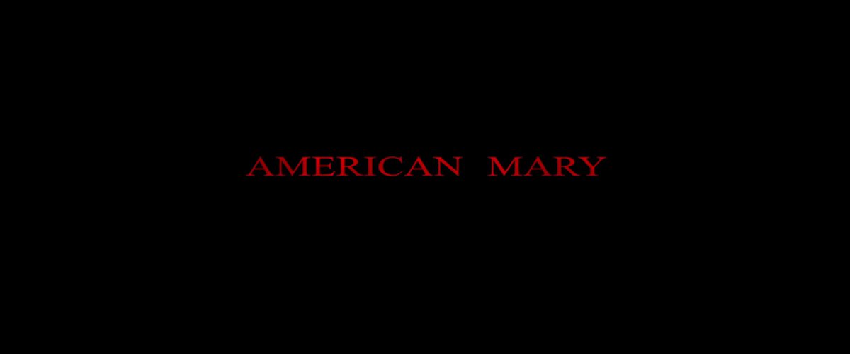 178 - AMERICAN MARY(Jen Soska & Sylvia Soska, 2012)★ ★ ★ ½. Понравилось...