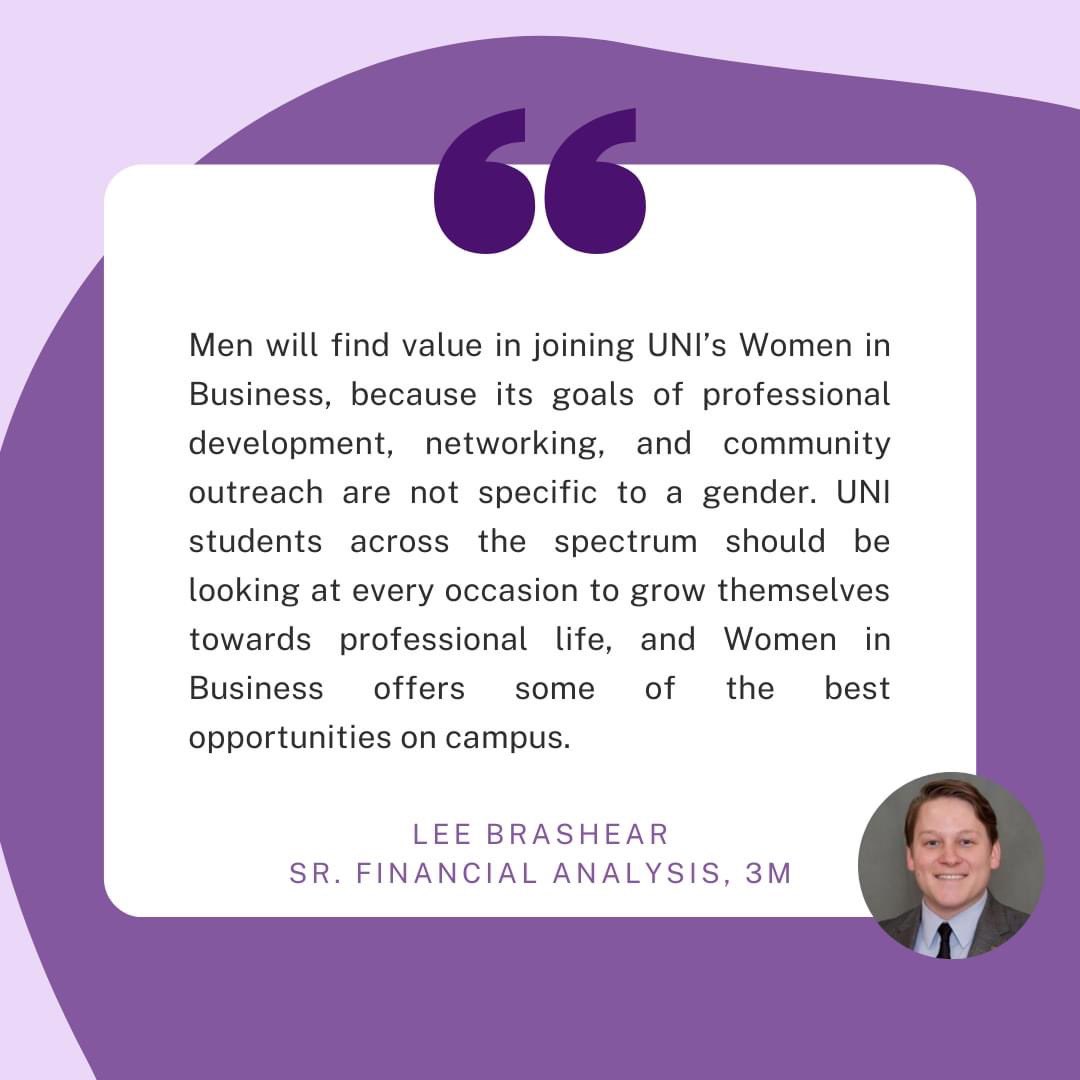 Happy Friday! In case you didn't know, Women in Business is open to all genders! Thank you to Lee Brashear for providing this weeks quote regarding this initiative. Watch our page for a quote from Randy Ramlo next week. If you are interested in WiB, please email salleem@uni.edu.