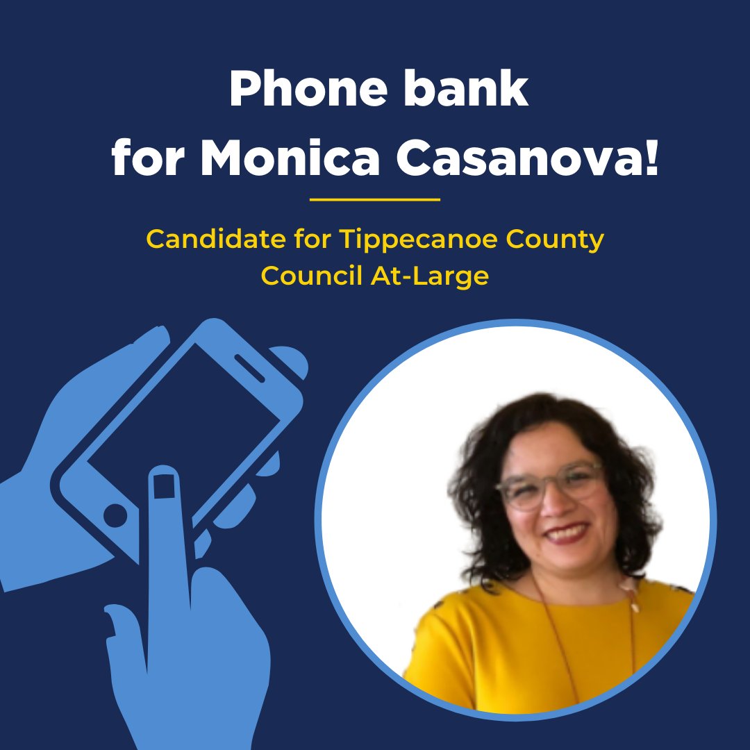 Our candidate for Tippecanoe County Council, Monica Casanova, needs phone bankers over the next couple of weeks. Sign up to help out from anywhere here:  https://tinyurl.com/CasanovaSignup 