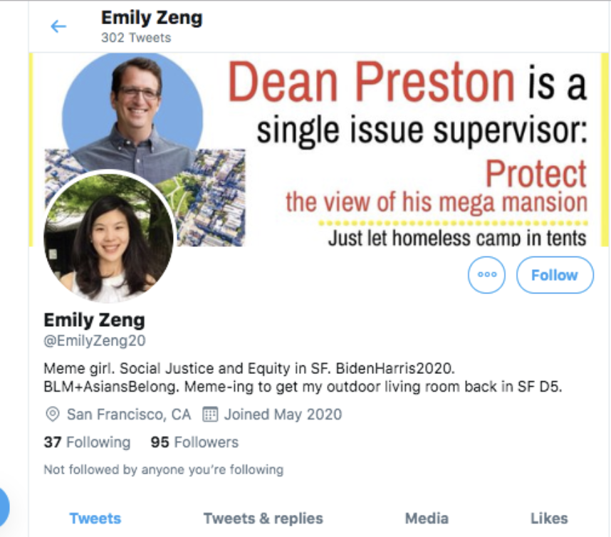 A couple weeks ago, a person called Emily Zeng began a meme campaign against SF D5 Supervisor Dean Preston. Zeng’s profile ( @EmilyZeng20) reads: “Meme girl. Social Justice and Equity in SF. BidenHarris2020. BLM+AsiansBelong. Meme-ing to get my outdoor living room back in SF D5.”