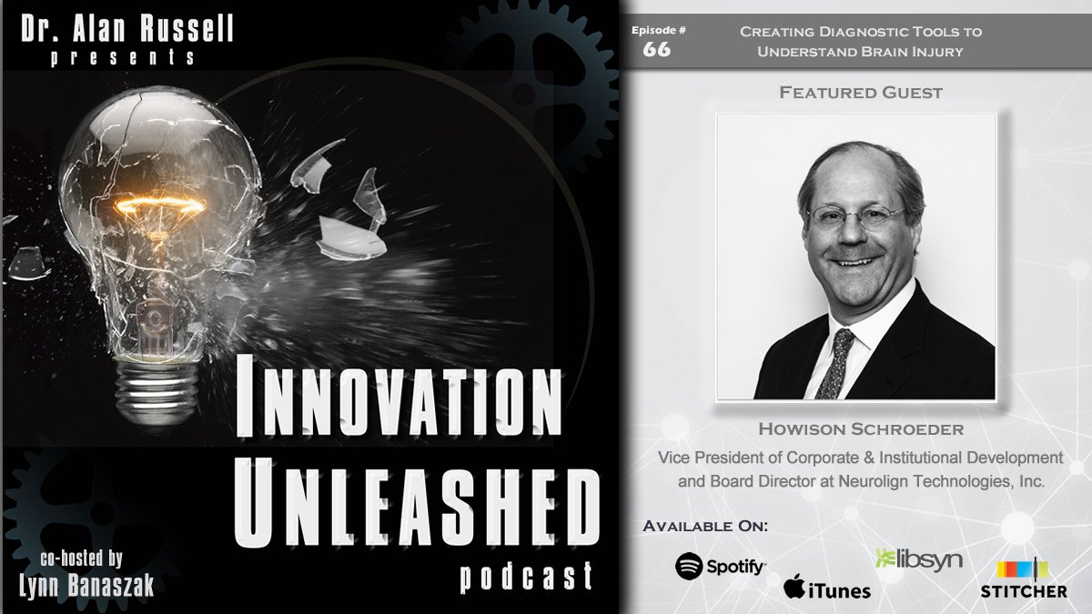 #innovationunleashedpodcast Episode #66 live w @hschroeder3, Board Director & VP of Corporate & Institutional Development @neurolign. Join hosts @DrAlanRussell & @lmbrusco to talk about treating brain trauma & supporting brain health. @iTunes @libsyn @Stitcher @Spotify