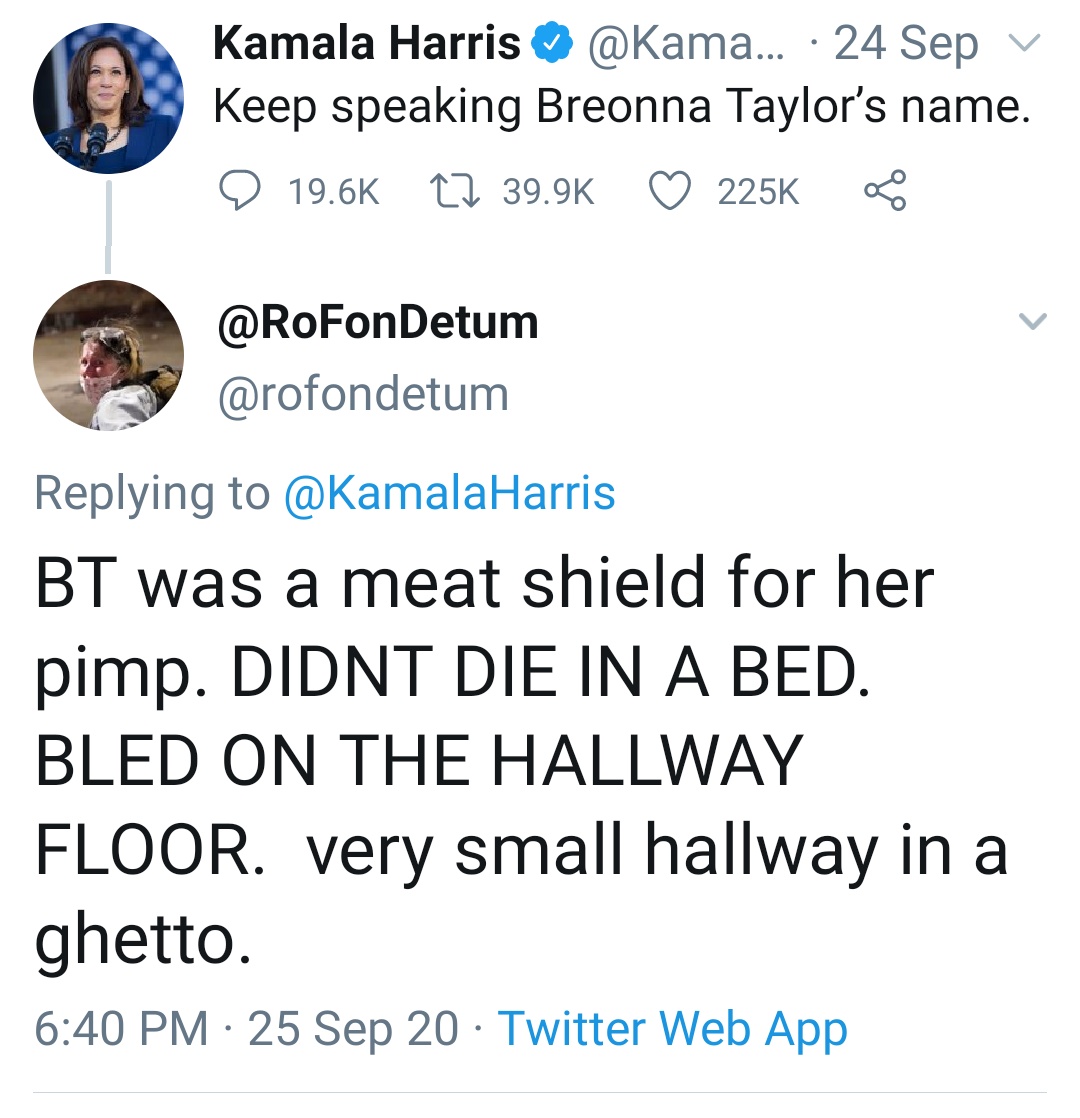 Self-described Proud Boy  @RoFonDetum, who has invited us to call him a White supremacist, slurs Breonna Taylor as "a meat shield for her pimp." He claims she died bleeding in a "hallway in a ghetto."