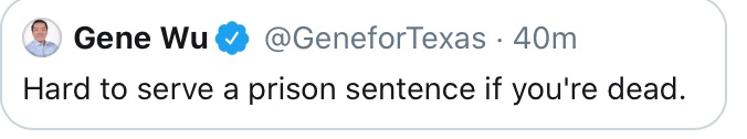 TX Democrat Rep. Gene Wu on President Trump having the Coronavirus: "Hard to serve a prison sentence if you're dead." @Twitter announced they would take action to suspend users for tweets like this, but they have not taken any action against Wu.Is it bc he's a Democrat?