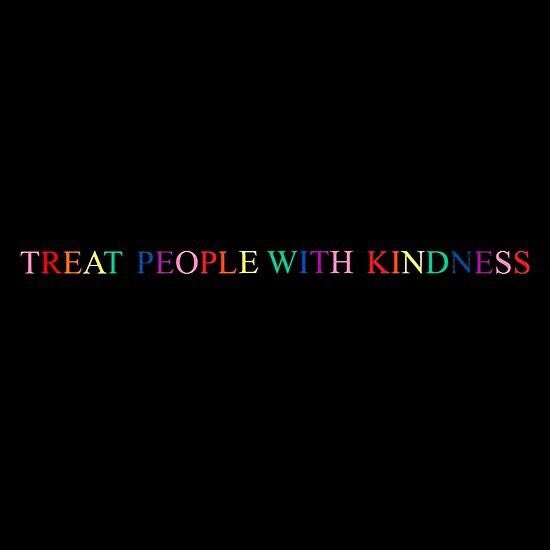 treat people with kindness