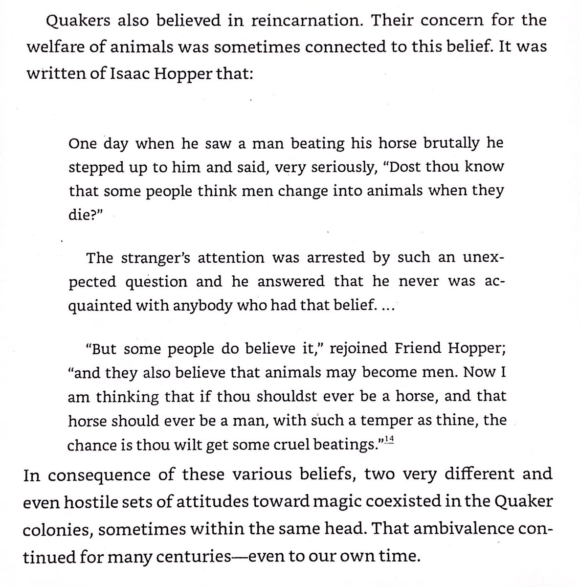 Some Quakers believed in reincarnation - with human spirits reborn in animals & animal spirits reborn in humans.