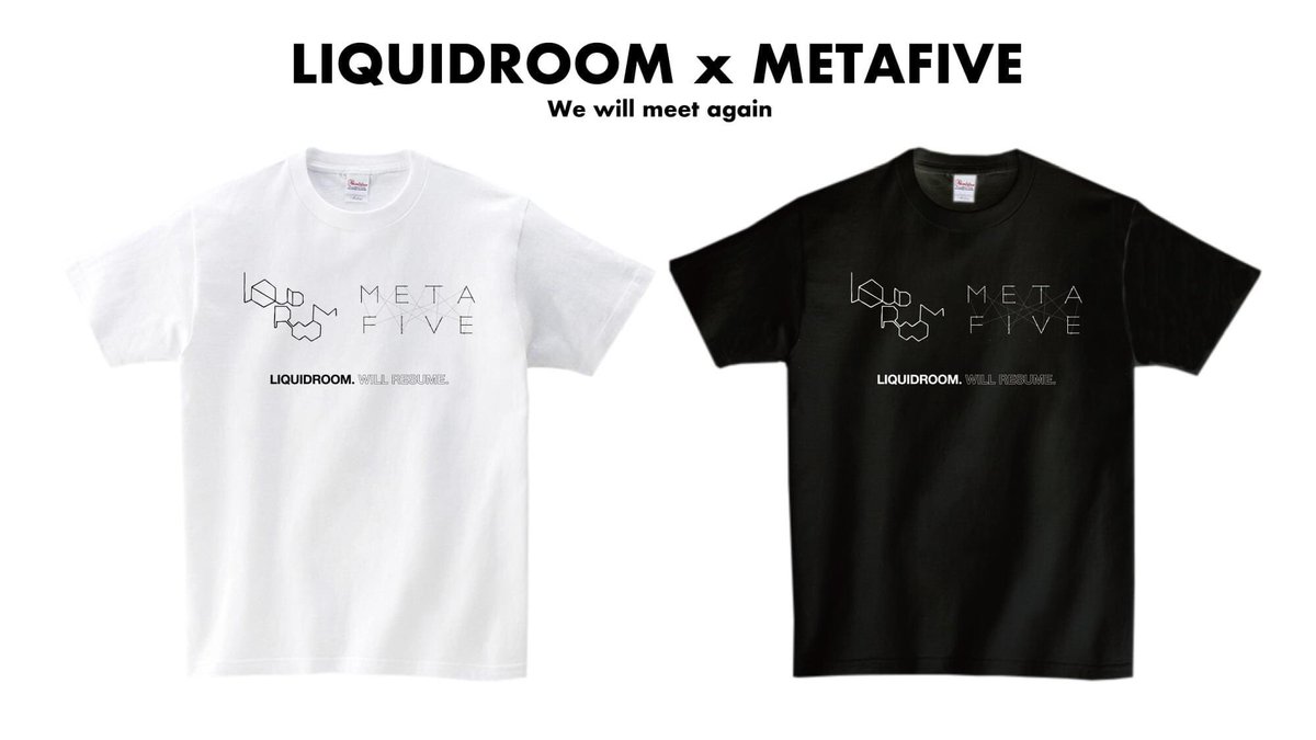 【We will meet again】
LIQUIDROOM x METAFIVE ドネーション・メッセージ入りTシャツ
本日3日(土)18時より受注販売開始。
詳細→ liquidroom.net/feature/2020/0…

#LIQUIDROOM
#METAFIVE
#WillResume