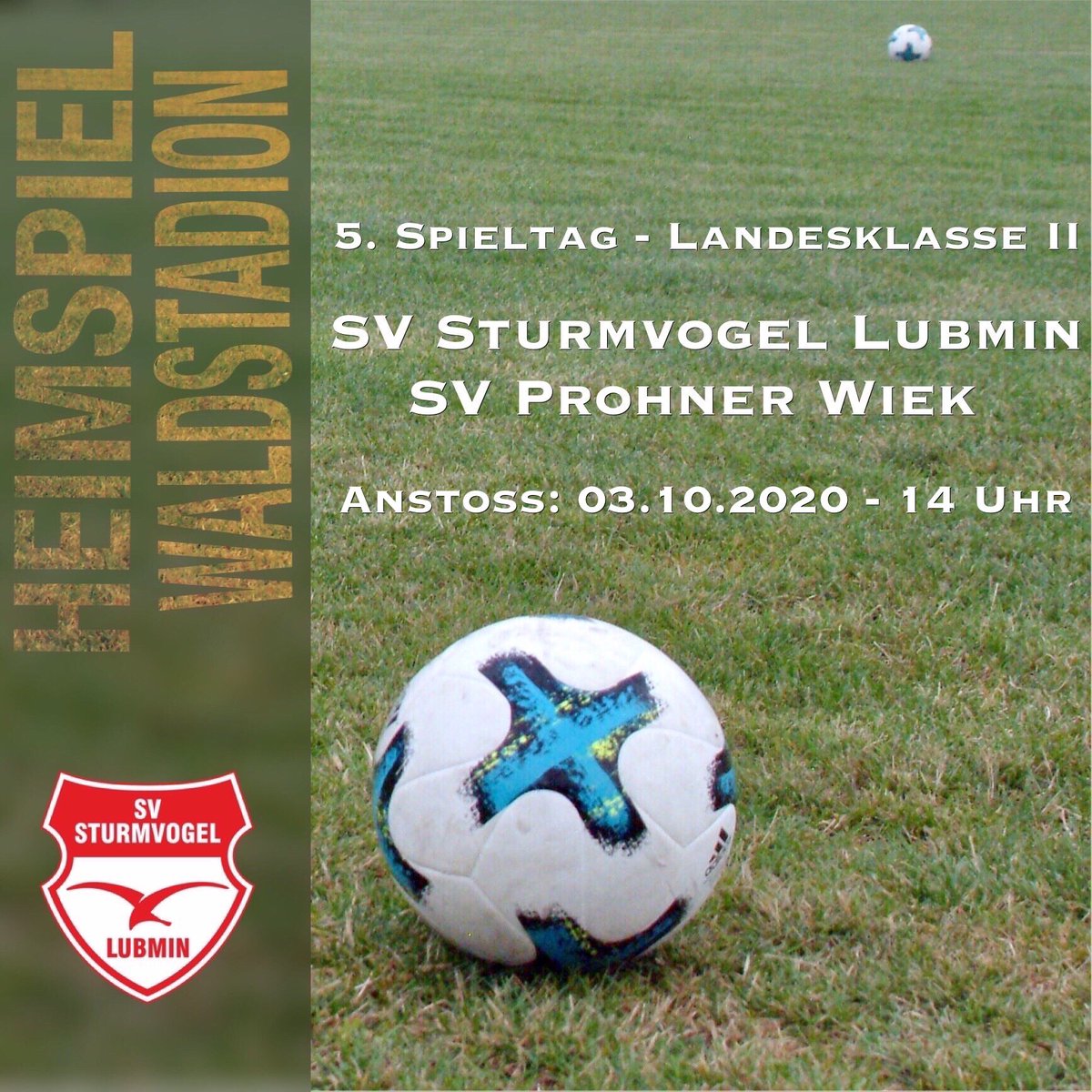 SVSturmvogel's tweet photo. HEIMSPIEL! 5. Spieltag Landesklasse II

SV #Sturmvogel #Lubmin vs. SV Prohner Wiek

Anstoss: 03.10.2020 um 14 Uhr im #Waldstadion!

#Heimspiel
#WirSindDieSturmvögel https://t.co/Ax0GSRcJUm