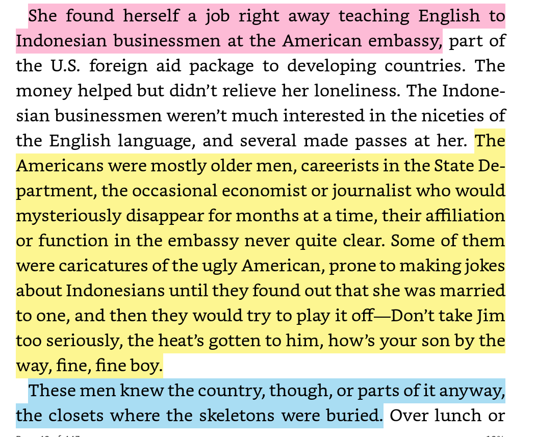 Ann started teaching English at the US Embassy. She found it full of racists and imperialists. She reported - or at least, Obama implies heavily - that she was surrounded by men working in fronts for nefarious clandestine activities. From "Dreams" -