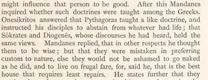 As we can see, quite an open dialogue on philosophy even in times of war. Some of the Greeks wondered whether this philosophy of the Indians was taught in Greece. Onesikritos answered that Pythagoras taught a like doctrine, that Socrates & Diogenes, held the same views.