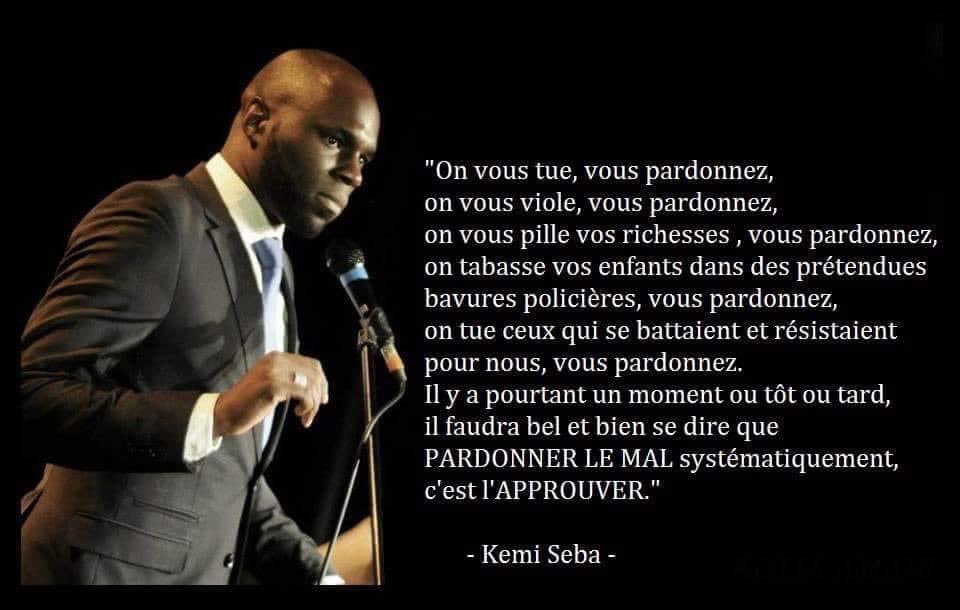 AyatIdrissa's tweet image. #الوعي

" يقتلونكم وتسامحون. يغتصبون نساءكم وتسامحون. ينهبون ثرواتكم، تسامحون. تذبح الشرطة شبابكم ،بزعم الخطأ، وتسامحون. قاموا بتصفية المقاومين المناضلين منكم، وسامحتم. 
في لحظة ما؛ يجب أن نجد الشجاعة للقول: " إن المسامحة المنهجية والدائمة للشر، تعتبر إقراراً له" كيمي سيبا