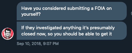 A lot more will be coming but here is Bloom trying to get me repeatedly to FOIA myself. Including the nonsensical request that I should NOT have a friend do it: the reason this is significant is because FOIA requests are themselves subject to FOIA. It's a way to confirm a dox.