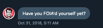 A lot more will be coming but here is Bloom trying to get me repeatedly to FOIA myself. Including the nonsensical request that I should NOT have a friend do it: the reason this is significant is because FOIA requests are themselves subject to FOIA. It's a way to confirm a dox.