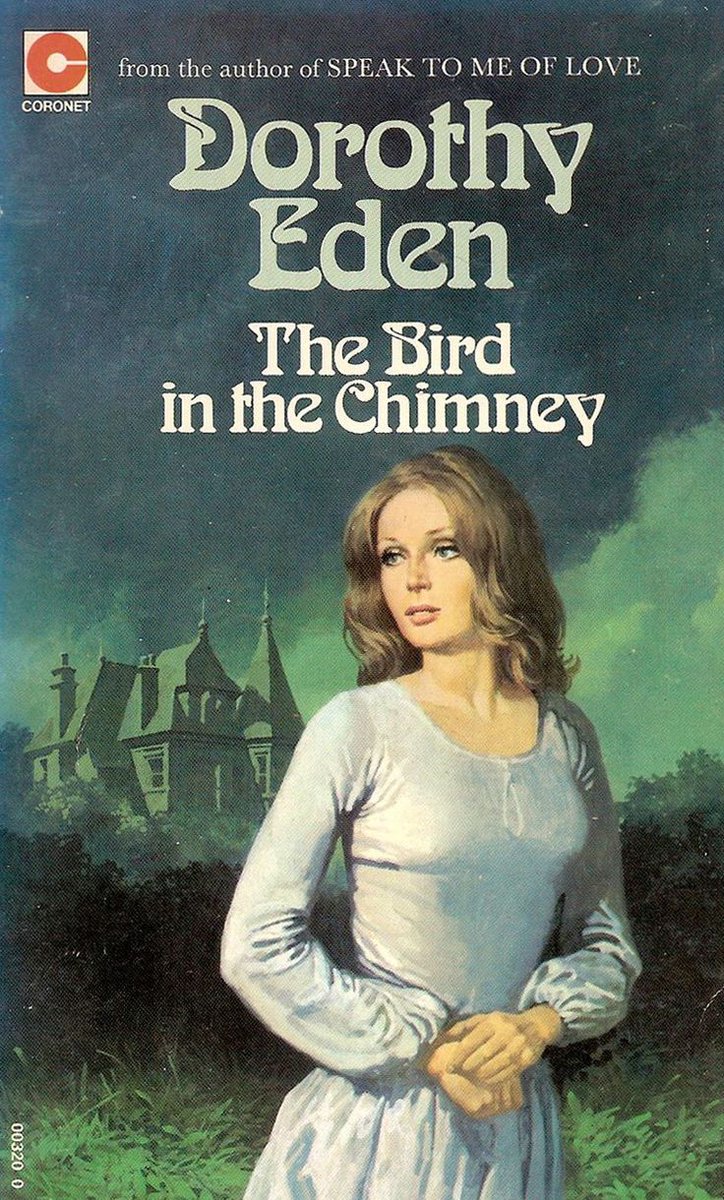 The Bird In The Chimney, by Dorothy Eden. Coroner, 1972.