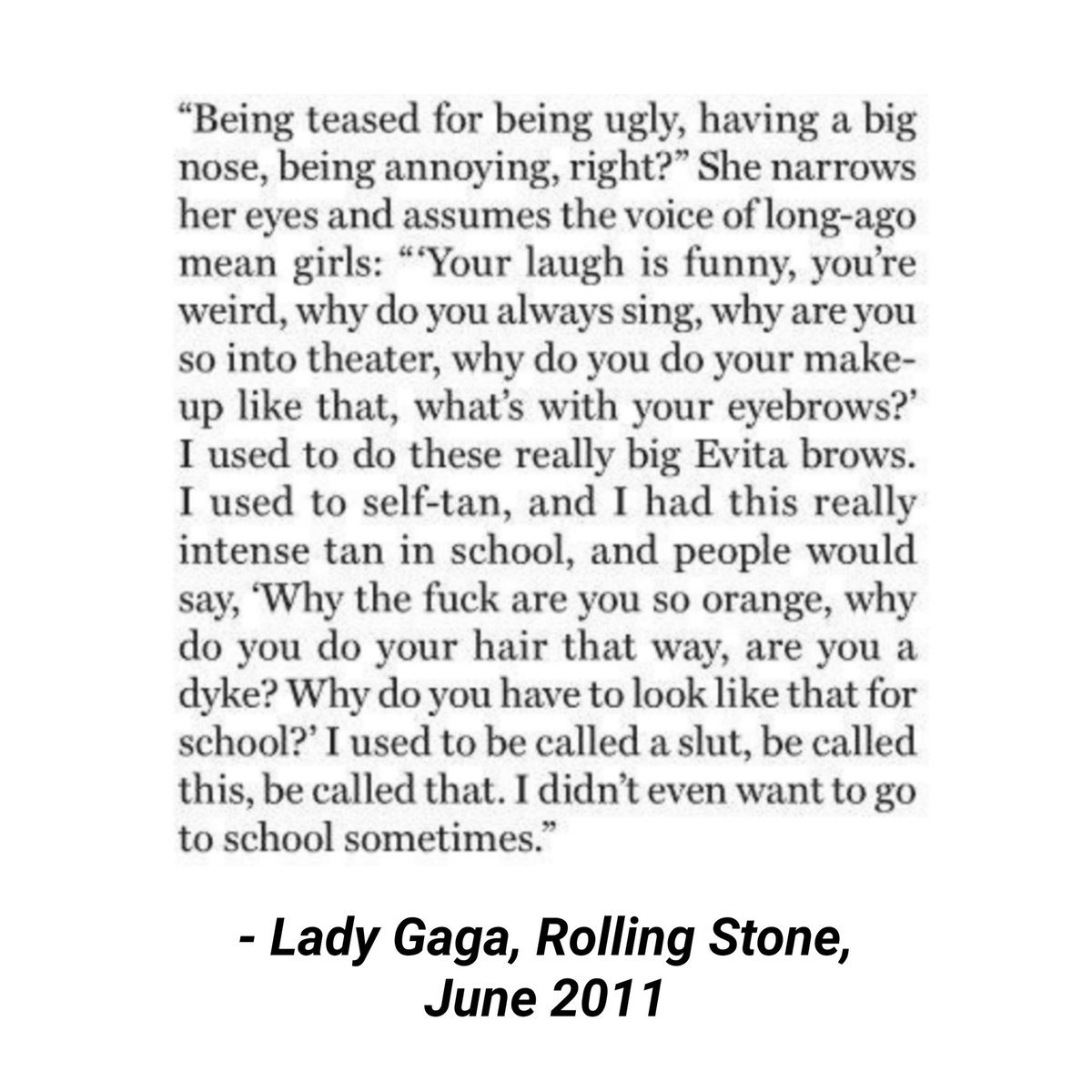 in school• gaga has reported being called the d slur by her classmates numerous times, leading to the assumption that she was presumed a lesbian by her classmates• we don't know if gaga herself was aware of her attraction to women at this pointthis is also lesbophobic.
