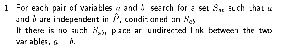 IC* Algorithm (Step 1)For every pair of variables (a,b)- If you can find a set of variables Sab that make a and b independent when you condition on them- Then don't add an edge- Else doBc if you can do this there must not be a genuine connection between these 2./7