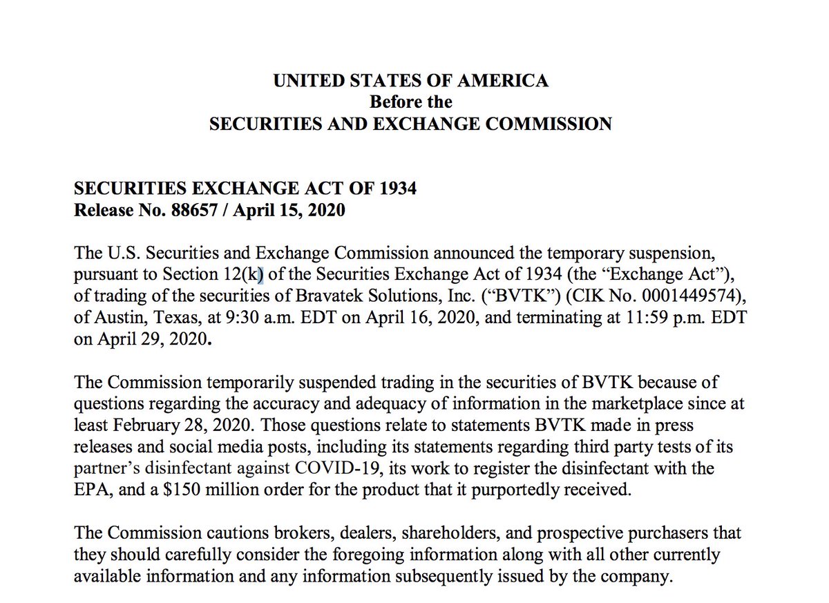 In April 2020 the SEC temporarily suspended Bravatek trading because of questions on accuracy of statements BVTK made in press releases and social media posts, regarding third party tests of partner (Z System) disinfectant against COVID-19 https://www.sec.gov/litigation/suspensions/2020/34-88657.pdf