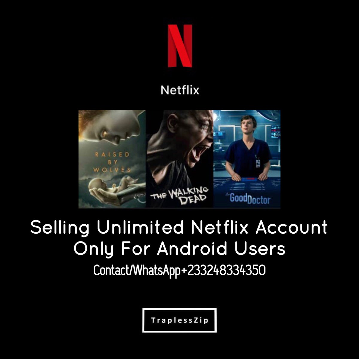 traplesszip's tweet image. Selling Unlimited Netflix Account (Only For Android Users)
Contact/WhatsApp +233248334350
Follow Us On #traplesszip Facebook@TraplessZip Instagram@TraplessZip  Snapchat@TraplessZip  YouTube@TraplessZip Tumblr@TraplessZip Pinterest@TraplessZip  traplesszip@gmail.com