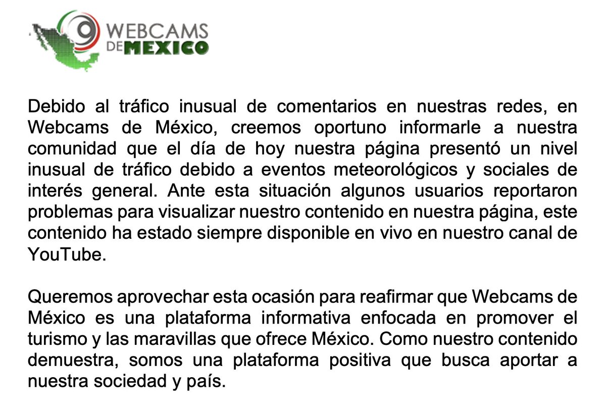 Por último, nos gustaría detallar que el problema por el cuál algunos usuarios no lograban ingresar a nuestro Sitio Web hoy, se debe a la saturación por el gran número de visitantes en las cámaras que captan el Huracán #gamma (Caribe) y los recientes eventos en el Zócalo (CDMX).