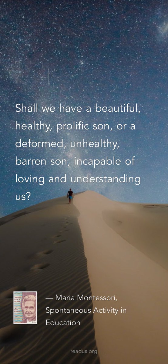 ReadusOrg's tweet image. Shall we have a beautiful, healthy, prolific son, or a deformed, unhealthy, barren son, incapable of loving and understanding us? 

— Maria Montessori, Spontaneous Activity in Education
readus.org/books/796fae69…