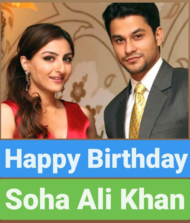 Happy birthday 
Soha Ali Khan  