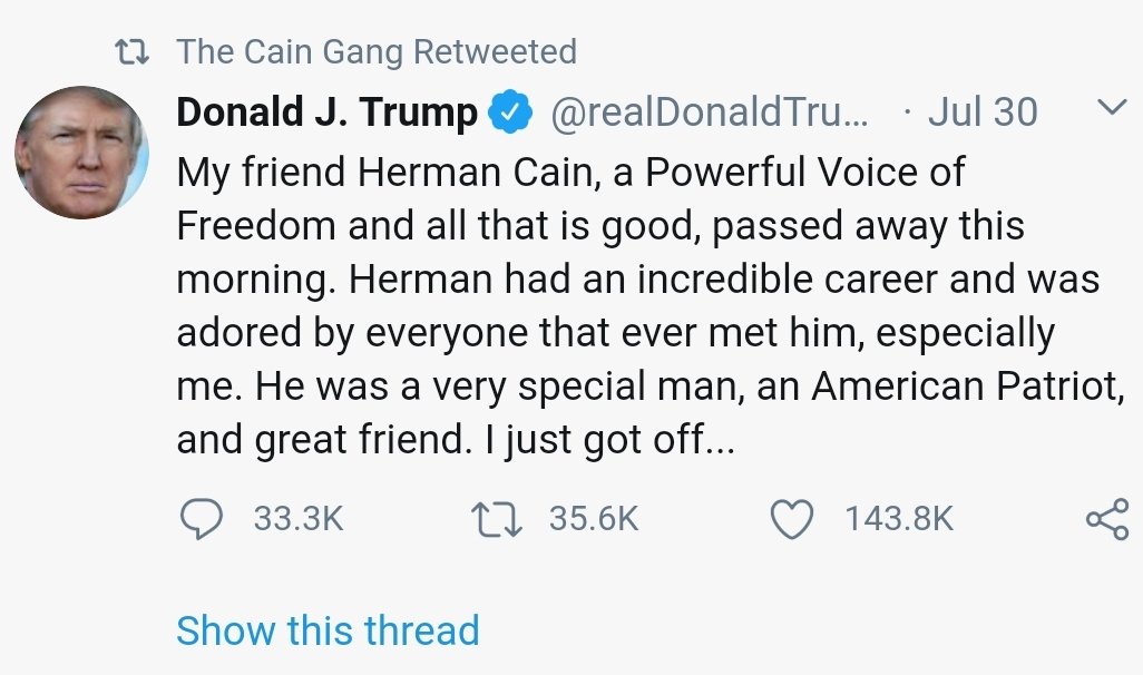 July 30th: Cain's official twitter retweets this sloppy condolence tweet from  @realDonaldTrump, who ends it with the phrase "I just got off..."66 days later, Trump is in the hospital, infected with COVID-19.