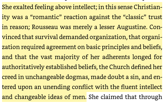 11/ The Church & intellectual development"She exalted feeling above intellect; in this sense Christianity was a “romantic” reaction against the “classic” trust in reason; Rousseau was merely a lesser Augustine."